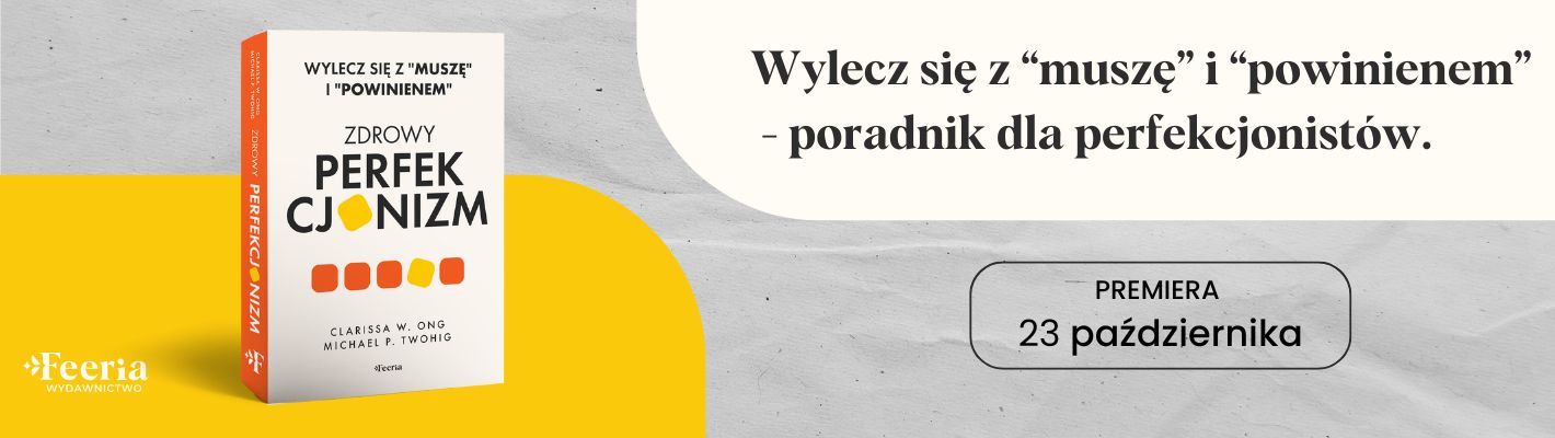 Zdrowy perfekcjonizm. Wylecz się z "muszę" i "powinienem"