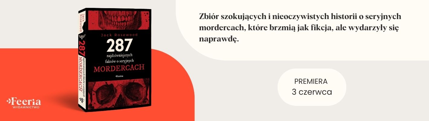 287 najdziwniejszych faktów o seryjnych mordercach