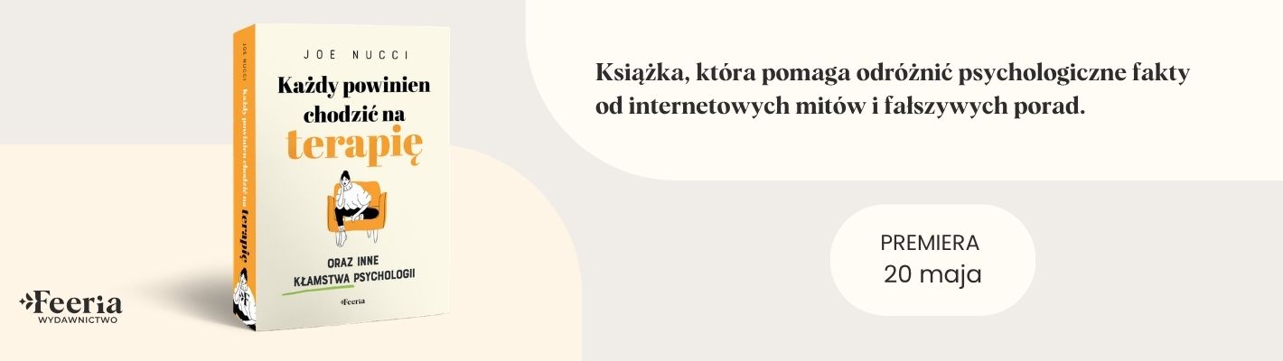 Każdy powinien chodzić na terapię oraz inne kłamstwa psychologii
