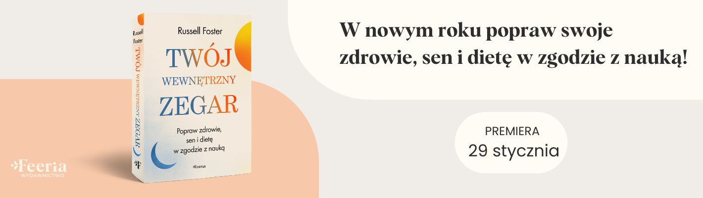 Twój wewnętrzny zegar. Popraw zdrowie, sen i dietę w zgodzie z nauką