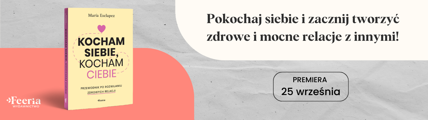 Kocham siebie, kocham ciebie. Przewodnik po rozwijaniu zdrowych relacji