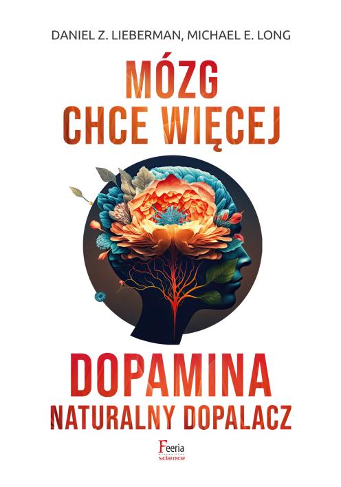 Okładka książki Mózg chce więcej. Dopamina. Naturalny dopalacz