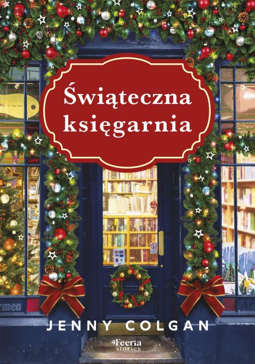 Świąteczna księgarnia. Autor: Colgan Jenny. WydawnictwoFeeria.pl Okładka książki Świąteczna księgarnia