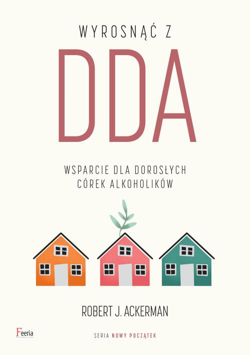 Okładka książki Wyrosnąć z DDA. Wsparcie dla dorosłych córek alkoholików