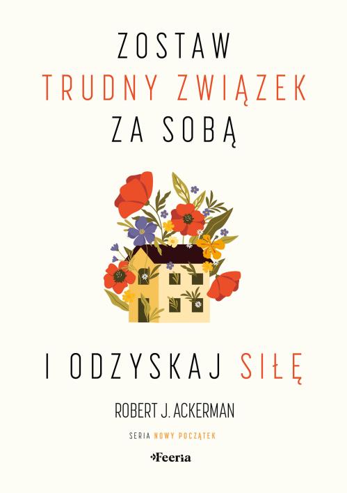 Okładka książki Zostaw trudny związek za sobą i odzyskaj siłę