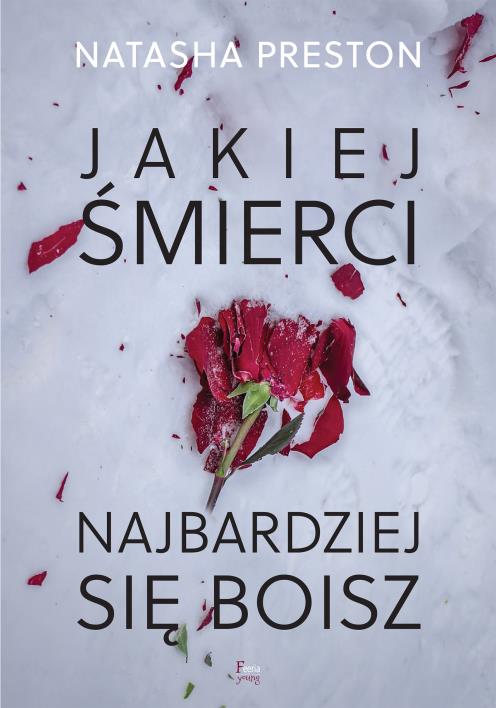 Jakiej śmierci najbardziej się boisz. Autor: Natasha Preston. WydawnictwoFeeria.pl Okładka książki Jakiej śmierci najbardziej się boisz