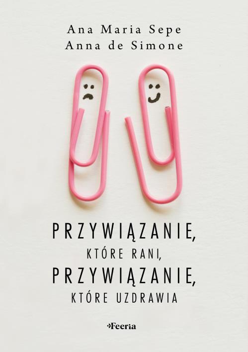 Okładka książki Przywiązanie, które rani, przywiązanie, które uzdrawia