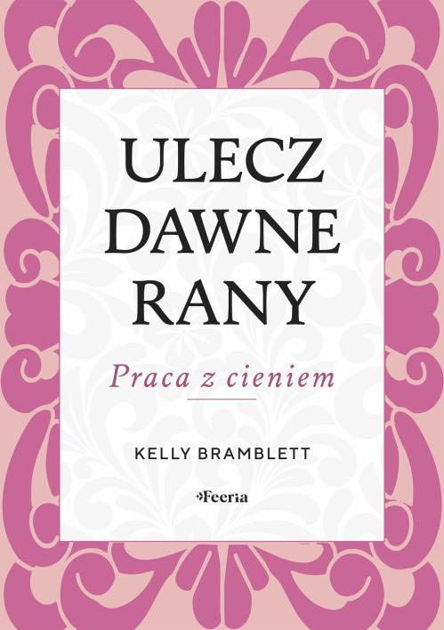 Okładka książki Ulecz dawne rany. Praca z cieniem