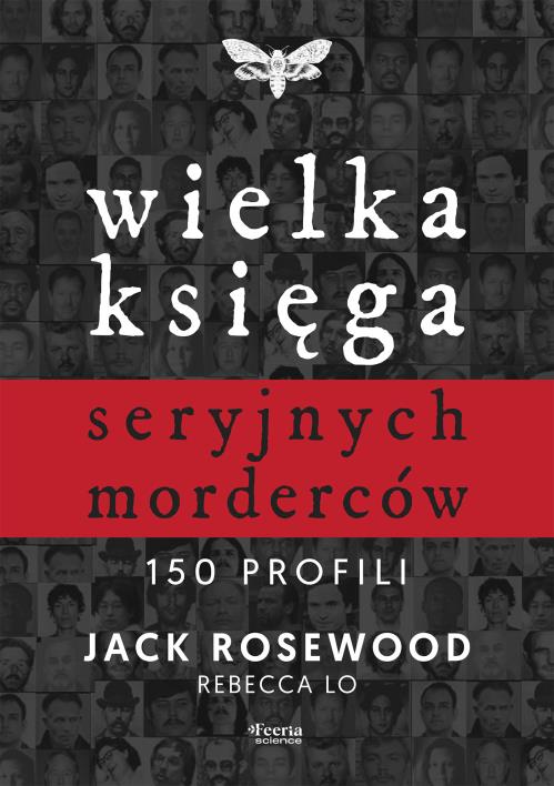 Okładka książki Wielka księga seryjnych morderców. 150 profili