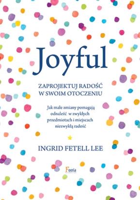 Okładka książki Joyful. Zaprojektuj radość w swoim otoczeniu