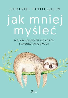 Okładka książki Jak mniej myśleć