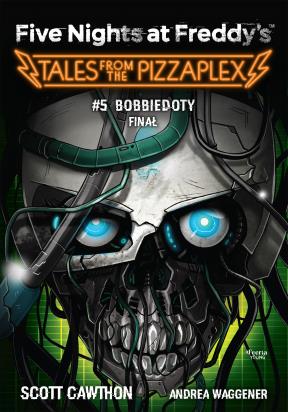 Okładka książki Five Nights at Freddy's: Tales from the Pizzaplex. Bobbiedoty. Finał Tom 5