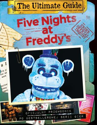 Okładka książki Five Nights at Freddy's. The Ultimate Guide Oficjalny przewodnik po bestsellerowej serii gier