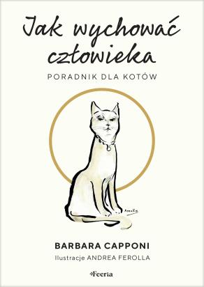 Okładka książki Jak wychować człowieka. Poradnik dla kotów