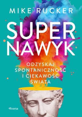 Okładka książki Supernawyk. Odzyskaj spontaniczność i ciekawość świata