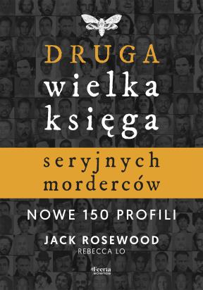 Okładka książki Druga wielka księga seryjnych morderców. Nowe 150 profili