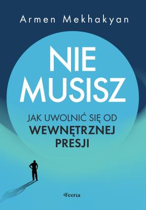 Okładka książki Nie musisz. Jak uwolnić się od wewnętrznej presji 