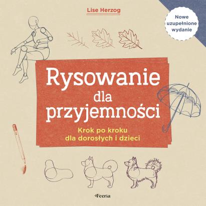Okładka książki Rysowanie dla przyjemności. Krok po kroku dla dorosłych i dzieci