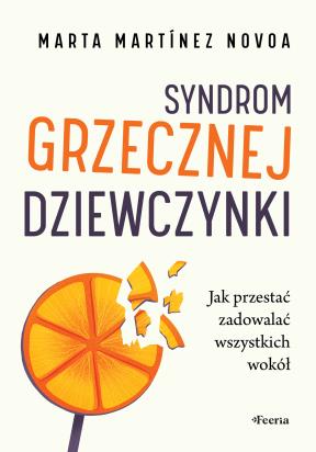 Okładka książki Syndrom grzecznej dziewczynki. Jak przestać zadowalać wszystkich wokół