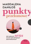 punkty-przelomowe-jak-nadawac-sens-nawet-najtrudniejszym-doswiadczeniom